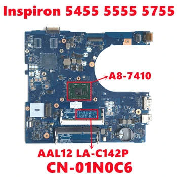CN-01N0C6 01N0C6 1N0C6 Za dell Inspiron 5455 5555 5755 Matična ploča laptopa AAL12 LA-C142P procesor A8-7410 100% u potpunosti ispitan OK