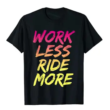 Radite Manje, Vozite Više, Majica, Smiješno Planinski Ulični Bicikl, Moderan Studentski Majice, Pamučne Majice, Košulje u stilu hip-Hop